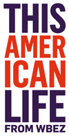 This American Life - WBEZ Chicago